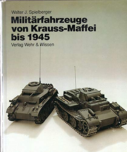 MilitaÌˆrfahrzeuge von Krauss-Maffei bis 1945 (Reihe Wehrtechnik) (German Edition) (9783803303103) by Spielberger, Walter J