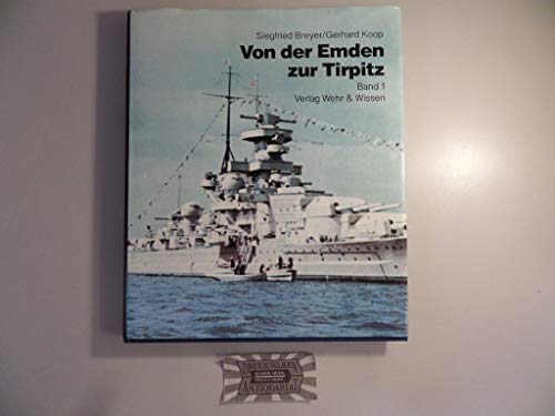 Beispielbild fr Von der Emden zur Tirpitz. Band 1 Linienschiffe, Schlachtschiffe, Panzerschiffe und Flugzeugtrger zum Verkauf von Bernhard Kiewel Rare Books