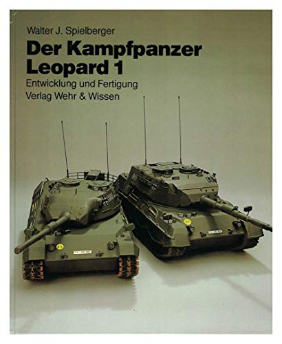 Der Kampfpanzer Leopard 1: [Entwicklung und Fertigung] (Reihe Wehrtechnik) (German Edition) (9783803303202) by Spielberger, Walter J