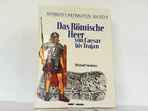 Imagen de archivo de Das Rmische Heer von Caesar bis Trajan a la venta por Bernhard Kiewel Rare Books