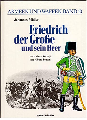 Beispielbild fr Friedrich der Groe und sein Heer. (Armeen und Waffen Band 10) zum Verkauf von medimops