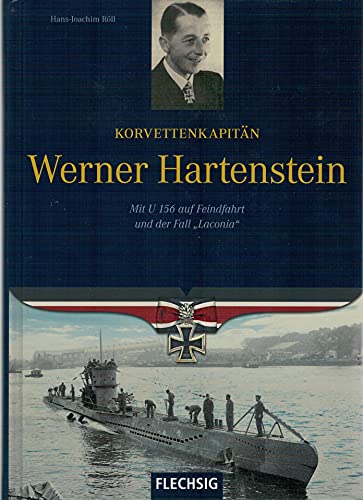 9783803500120: Korvettenkapitän Werner Hartenstein: Mit U 156 auf Feindfahrt und der Fall "Laconia"