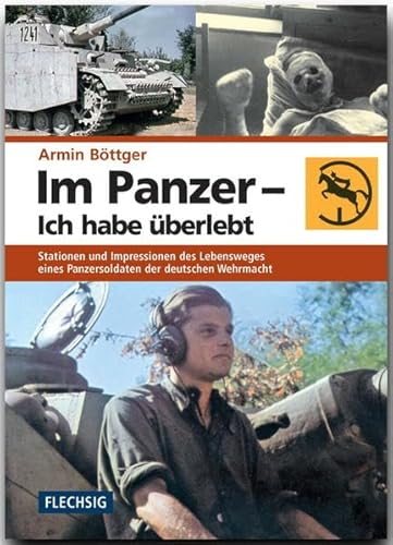 9783803500175: Im Panzer - Ich habe berlebt: Stationen und Impressionen des Lebensweges eines Panzersoldaten der deutschen Wehrmacht