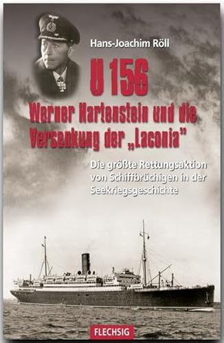 U 156 - Werner Hartenstein und die Versenkung der "Laconia"