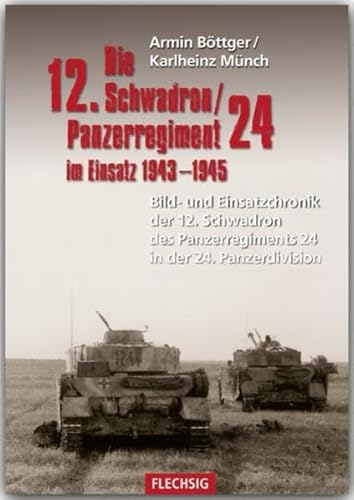 Beispielbild fr Die 12. Schadron/Panzerregiment 24 im Einsatz 1943-1945: Bild- und Einsatzchronik der 12. Schwadron des Panzerregiments 24 in der 24. Panzerdivision zum Verkauf von medimops