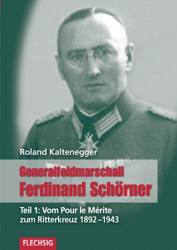 Beispielbild fr Generalfeldmarschall Ferdinand Schrner Teil 1: Vom Pour le Mrite zum Ritterkreuz 1892-1943 zum Verkauf von medimops