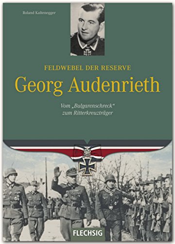 Stock image for Feldwebel der Reserve Georg Audenrieth: Vom "Bulgarenscheck" zum Ritterkreuztrger for sale by medimops