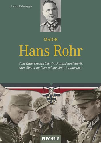 Beispielbild fr Major Hans Rohr: Vom Ritterkreuztrger im Kampf um Narvik zum Oberst im sterreichischen Bundesheer zum Verkauf von medimops