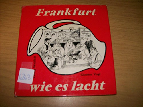 Frankfurt wie es lacht. Eine Sammlung Frankfurter Humors.