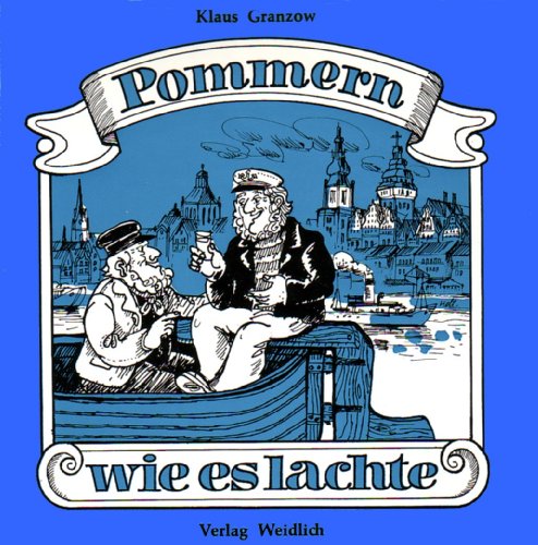 Pommern, wie es lachte : e. Sammlung pommerschen Humors. hrsg. von Klaus Granzow. Mit Zeichn. von...