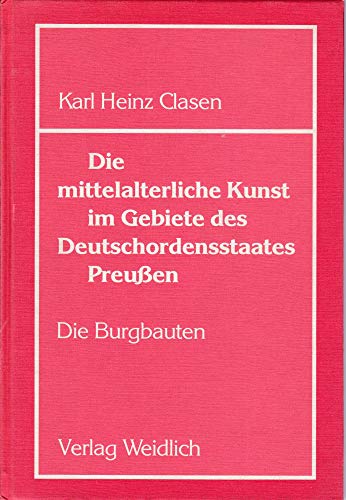 Imagen de archivo de Die Mittelalterliche Kunst im Gebiet des Deutschordensstaates Preuen I. Burgbauten a la venta por medimops