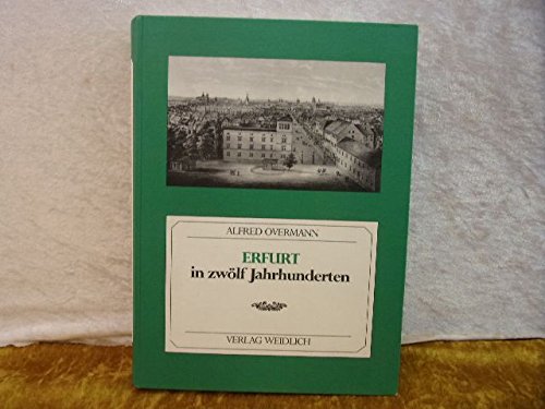 Imagen de archivo de Erfurt in zwlf Jahrhunderten. Eine Stadtgeschichte in Bildern a la venta por medimops