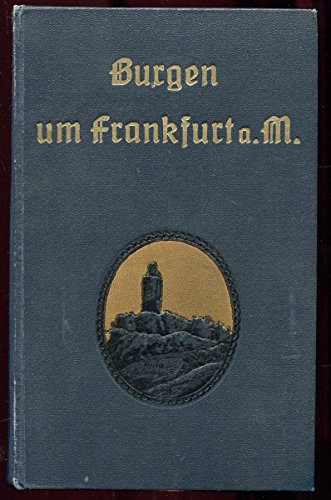 Burgen und befestigte Gutsho fe um Frankfurt a.M: Geschichte u. Sage (German Edition) - Nassauer, Siegfried