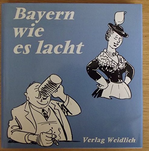 Beispielbild fr Bayern, wie es lacht. Eine Sammlung bayerischen Humors. Mit Literaturverzeichnis (S. 134 - 136). zum Verkauf von BOUQUINIST