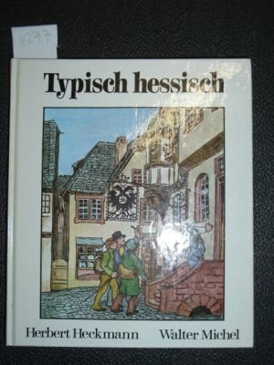 Stock image for Typisch hessisch. Kreuz- und Querzge durch Deutschlands Mitte for sale by Bernhard Kiewel Rare Books