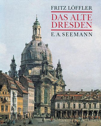 Das alte Dresden - fritz löffler