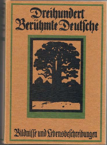 Stock image for Dreihundert berhmte Deutsche. Bildnisse in Holzschnitt von M. Klinkicht, Lebensbeschreibungen von Dr. K. Siebert. for sale by Versandantiquariat  Rainer Wlfel