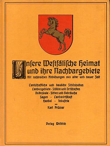 Stock image for Unsere Westflische Heimat und ihre Nachbargebiete. Landschaftliche und bauliche Schnheiten Landesgebiete. Stdte und Ortschaften. Sitten und Gebruche. Sagen. Landwirtschaft. Handel und Industrie (Weidlich Reprints) for sale by medimops