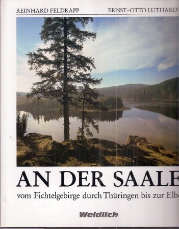 Beispielbild fr An der Saale vom Fichtelgebirge durch Thringen bis zur Elbe zum Verkauf von Ammareal