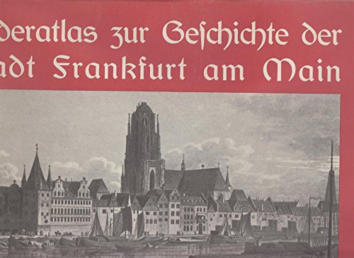 Bilderatlas zur Geschichte der Stadt Frankfurt am Main, hrsg. von der Städtischen Historischen Kommission, - Müller, Bernard,