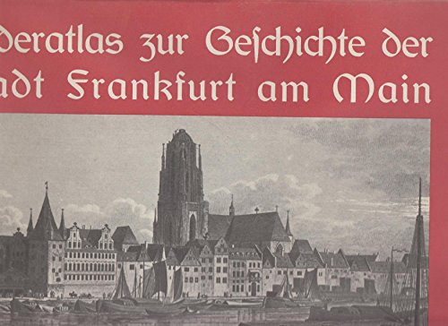 Bilderatlas zur Geschichte der Stadt Frankfurt am Main. Hrsg. von der Städtischen Historischen Ko...