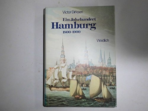 Ein Jahrhundert Hamburg 1800-1900. Zeitgenössische Bilder und Dokumente. Unveränderter Nachdruck ...