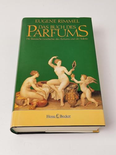 Stock image for Das Buch des Parfums. Die klassische Geschichte des Parfums und der Toilette for sale by medimops