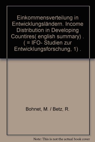Einkommensverteilung in Entwicklungsländern: Income distribution in Developing Countries (English Summary). (= IFO-Studien zur Entwicklungsforschung, Band 1). - Bohnet, Michael und Rupert Betz