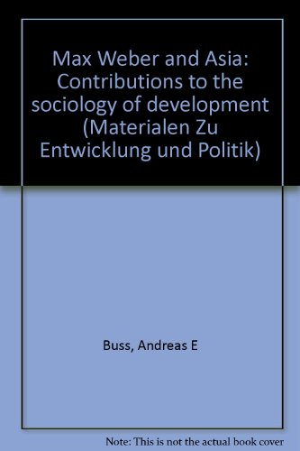 Max Weber and Asia: Contributions to the sociology of development (Materialien zu Entwicklung und Politik) - Buss, Andreas E.