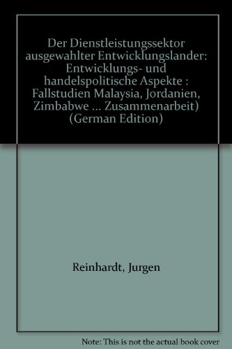 Stock image for Der Dienstleistungssektor ausgewhlter Entwicklungslnder: Entwicklungs- und handelspolitische Aspekte. Fallstudien Malaysia, Jordanien, Zimbabwe / Band 94 Forschungsberichte des Bundesministeriums fr wirtschaftliche Zusammenarbeit for sale by Antiquariat Knacke