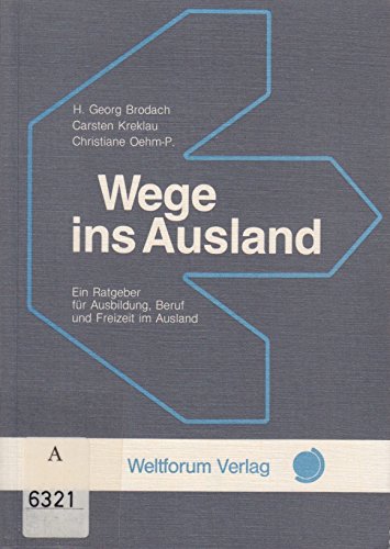 Wege ins Ausland. Ein Ratgeber für Ausbildung, Beruf und Freizeit im Ausland