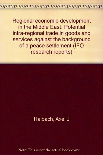 Imagen de archivo de Regional Economic Development in the Middle East. Potential intra-regional trade in goods and services against the background of a peace settlement a la venta por Antiquariat Knacke