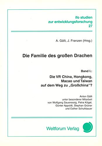 Stock image for Die Familie des grossen Drachen. Bd I. Die VR China, Hongkong, Macao und Taiwan auf dem Weg zu "Grosschina"? for sale by medimops