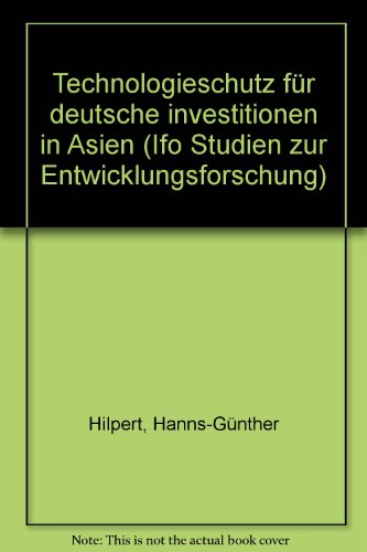 Technologieschutz fuÌˆr deutsche Investitionen in Asien (Ifo Studien zur Entwicklungsforschung) (German Edition) (9783803904638) by Hilpert, Hanns GuÌˆnther