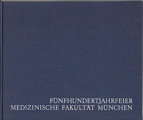 Beispielbild fr Fnfhundertjahrfeier der Medizinischen Fakultt der Ludwig-Maximilians-Universitt Mnchen zum Verkauf von medimops
