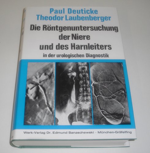 Stock image for Die Rntgenuntersuchung der Niere und des Harnleiters in der urologischen Diagnostik. 2. Auflage for sale by Bernhard Kiewel Rare Books