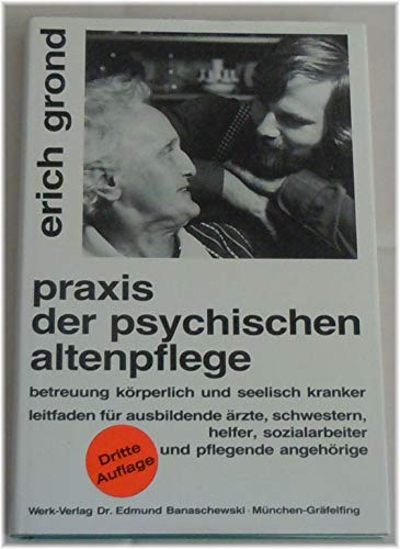 Beispielbild fr Praxis der psychischen Altenpflege. Betreuung krperlich und seelisch Kranker. Leitfaden fr ausbildende rzte, Schwestern, Helfer, Sozialarbeiter und pflegende Angehrige zum Verkauf von Bernhard Kiewel Rare Books