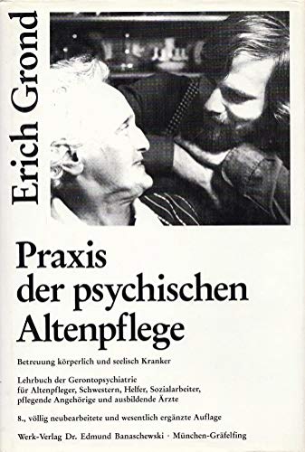 Beispielbild fr Praxis der psychischen Altenpflege - Betreuung krperlich und seelisch Kranker. Leitfaden fr ausbildende rzte, Schwestern, Helfer, Sozialarbeiter und pflegende Angehrige zum Verkauf von Der Bcher-Br