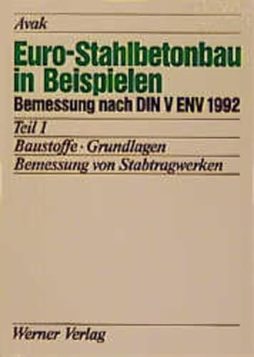Euro-Stahlbetonbau in Beispielen. Bemessung nach DIN V ENV 1992: Euro-Stahlbetonbau in Beispielen...