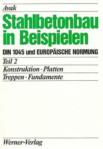 Stock image for Stahlbetonbau in Beispielen, Tl.2, Konstruktion, Platten, Treppen, Fundamente for sale by medimops