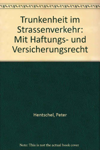 Trunkenheit im Strassenverkehr: Mit Haftungs- und Versicherungsrecht (German Edition) (9783804119871) by [???]