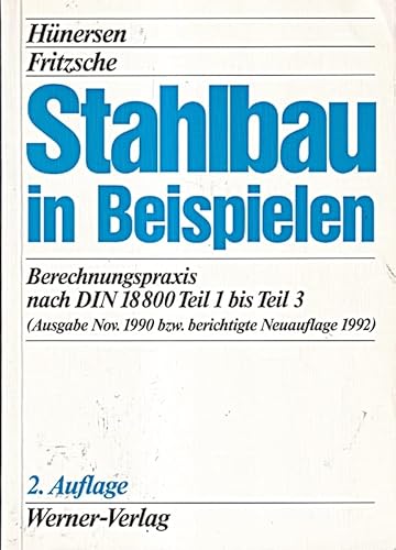 Beispielbild fr Stahlbau in Beispielen. Berechnungspraxis nach DIN 18 800 Teil 1 bis Teil 3 zum Verkauf von medimops