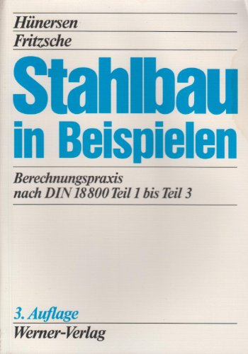 Beispielbild fr Stahlbau in Beispielen. Berechnungspraxis nach DIN 18 800 Teil 1 bis Teil 3 zum Verkauf von medimops