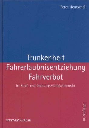 9783804120907: Trunkenheit, Fahrerlaubnisentziehung, Fahrverbot. Im Straf- und Ordnungswidrigkeitsrecht.