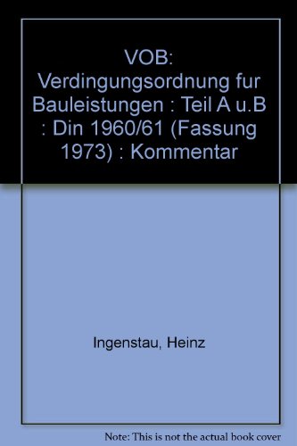 VOB: Verdingungsordnung fur Bauleistungen : Teil A u.B : Din 1960/61 (Fassung 1973) : Kommentar (German Edition) - Heinz Ingenstau