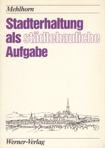 Imagen de archivo de Stadterhaltung als stdtebauliche Aufgabe. Grundlage und Sicherung der Erhaltungsziele durch historisch-genetische Siedlungsanalyse und Bauleitplanung gem. BauGB. a la venta por Antiquariat Christoph Wilde