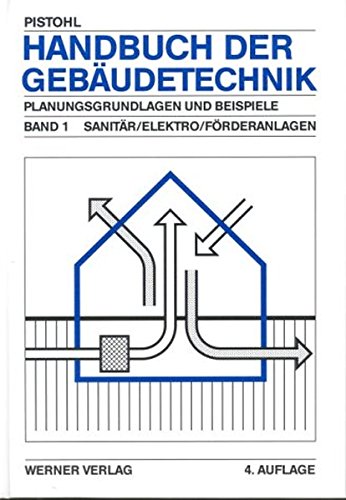 9783804129924: Handbuch der Gebudetechnik; Planungsgrundlagen und Beispiele. Bd. 1: Sanitr, Elektro, Frderanlagen.