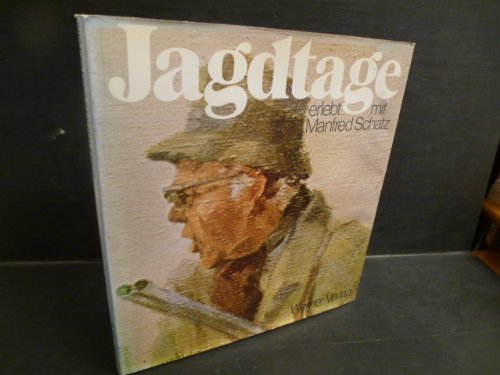 9783804131293: Jagdtage erlebt mit Manfred Schatz