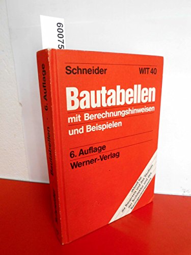 Beispielbild fr Bautabellen: Mit Berechnungshinweisen und Beispielen (Werner-Ingenieur-Texte) . - 6.Auflage 1984 zum Verkauf von medimops