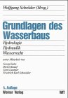 Beispielbild fr Grundlagen des Wasserbaus. : Hydrologie, Hydraulik, Wasserrecht. zum Verkauf von Buchpark